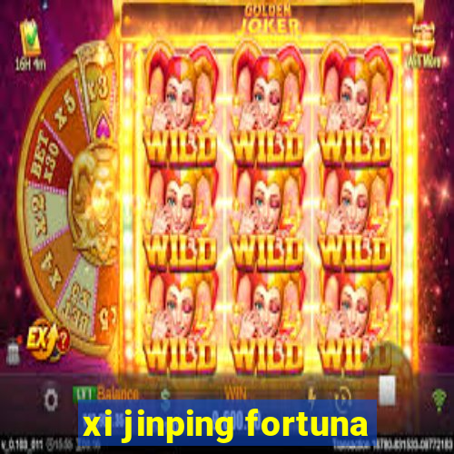 xi jinping fortuna